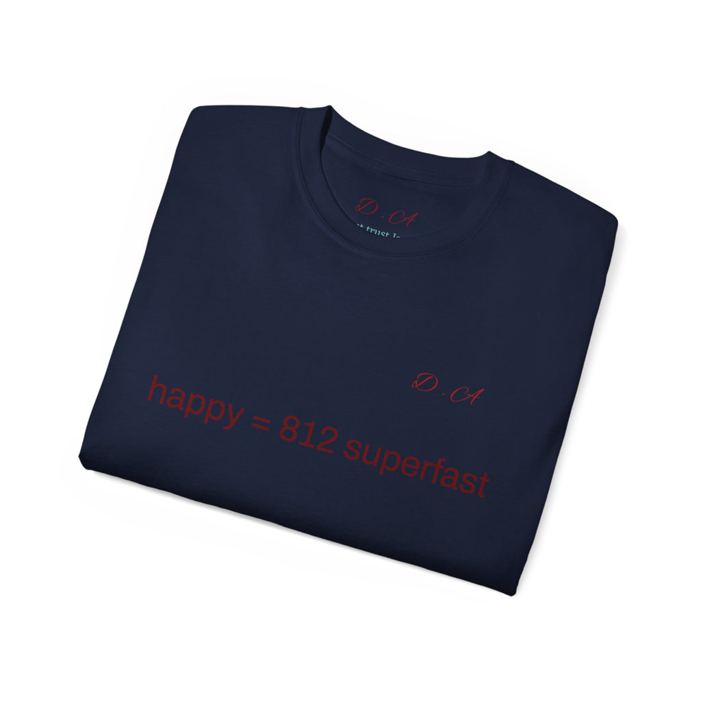 Happy = 812 Superfast Tee — Minimalist Positive Message T-Shirt