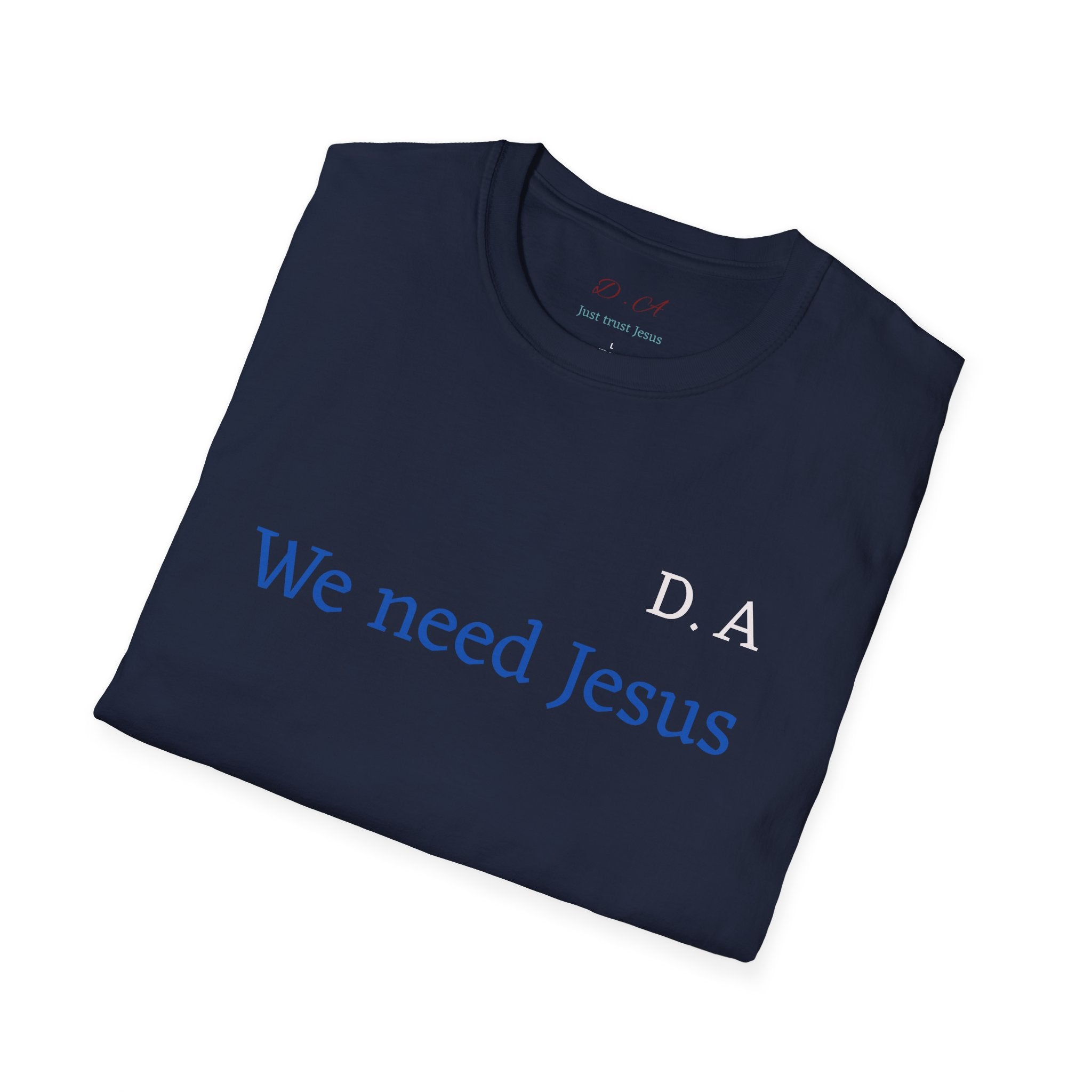 We Need Jesus T-Shirt — Minimal Christian Faith Tee (D.A. Text)
