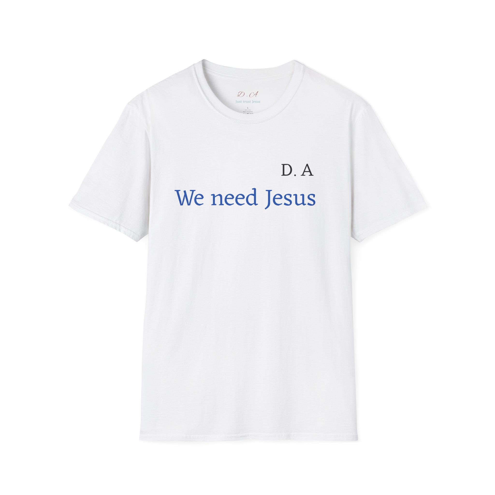 We Need Jesus T-Shirt — Minimal Christian Faith Tee (D.A. Text)