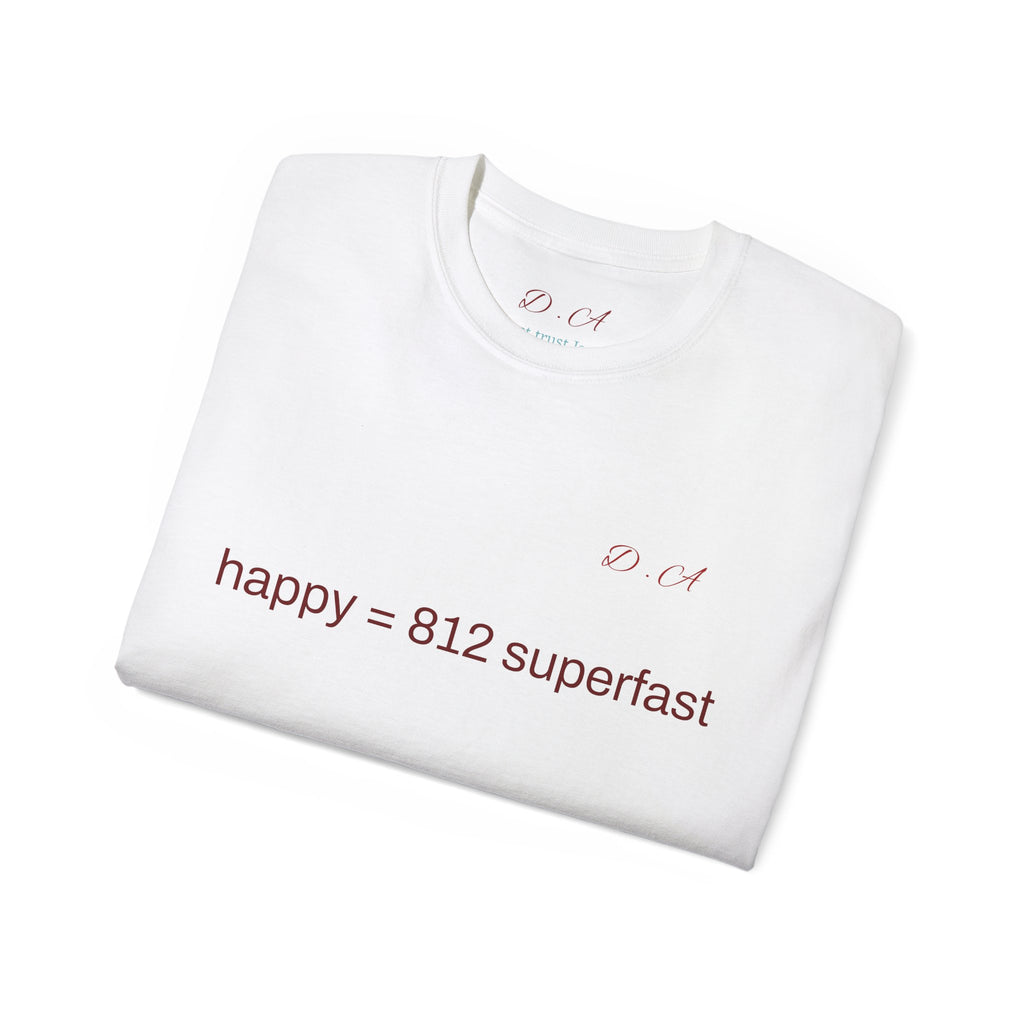Happy = 812 Superfast Tee — Minimalist Positive Message T-Shirt