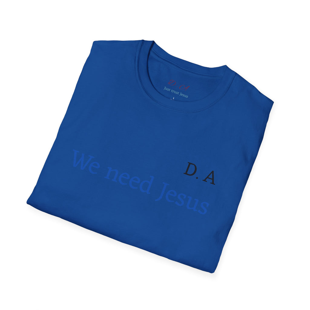 We Need Jesus T-Shirt — Minimal Christian Faith Tee (D.A. Text)