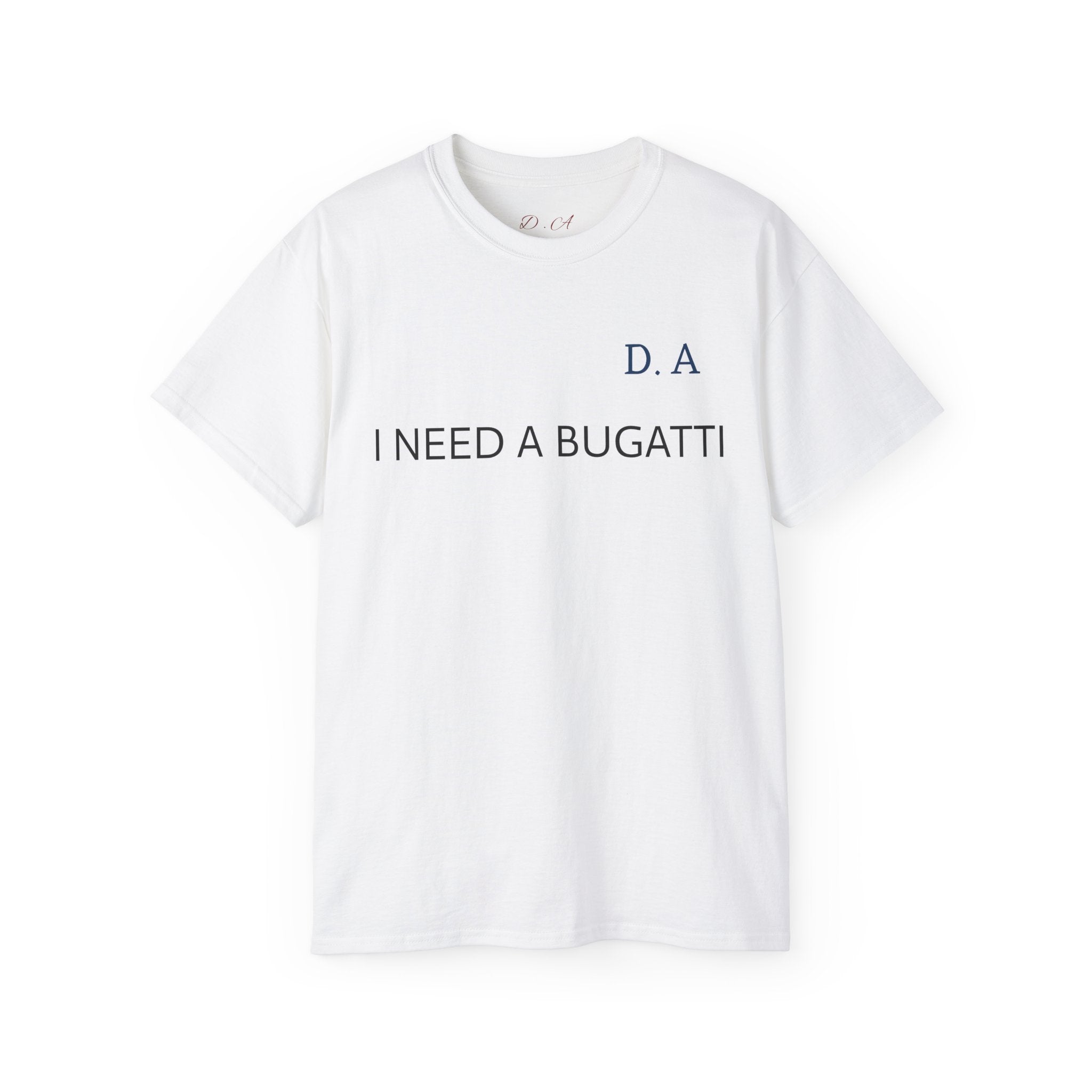 I NEED A BUGATTI Tee — Minimalist Luxury Statement T-Shirt