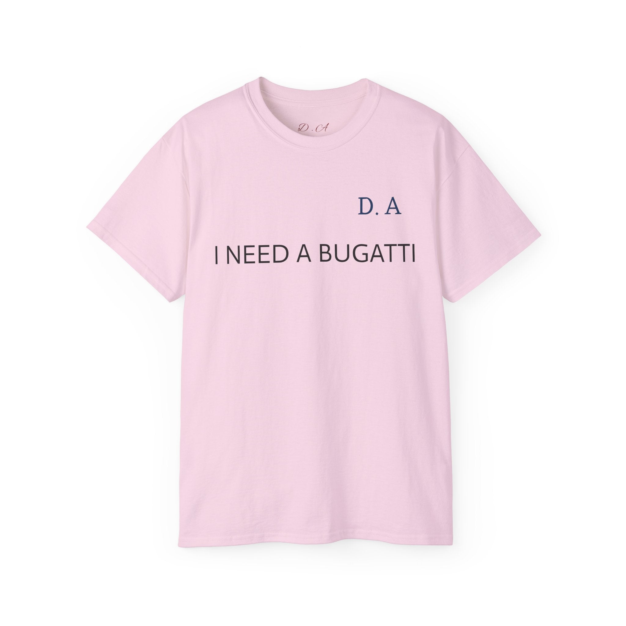 I NEED A BUGATTI Tee — Minimalist Luxury Statement T-Shirt
